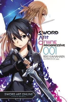 Sword Art Online Progressive 1 (Light Novel) - Kawahara, Reki, and Paul, Stephen (Translated by)
