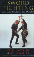Sword Fighting: A Manual for Actors and Directors