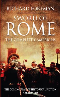 Sword of Rome: The Complete Campaigns - Foreman, Richard