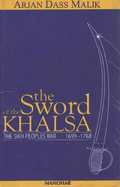 Sword of the Khalsa: The Sikh Peoples War 1699-1768 - Malik, Arjan Dass