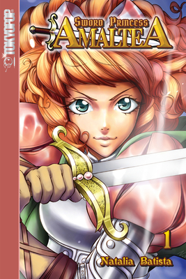 Sword Princess Amaltea, Volume 1 (English): Volume 1 - Batista, Natalia