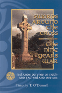 Swords Around the Cross: Ireland's Defense of Faith and Fatherland 1594-1603
