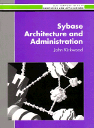 Sybase Architecture and Administration - Kirkwood, John