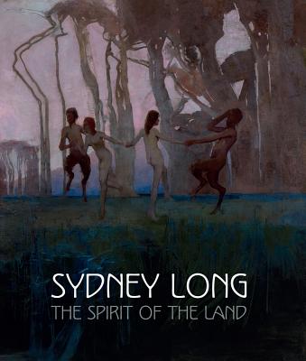 Sydney Long: The Spirit of the Land - Gray, Anne