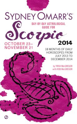 Sydney Omarr's Day-By-Day Astrological Guide for Scorpio: October 23-November 21 - MacGregor, Trish, and MacGregor, Rob