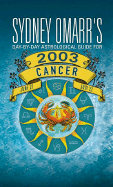 Sydney Omarr's Day-By-Day Astrological Guide for the Year 2003: Cancer - Omarr, Sydney