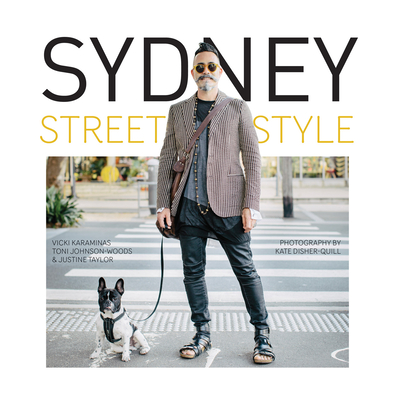 Sydney Street Style - Johnson-Woods, Toni, and Karaminas, Vicki, and Taylor, Justine