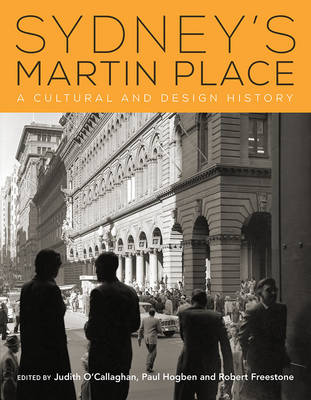 Sydney'S Martin Place: A Cultural and Design History - O'Callaghan, Judith (Editor), and Hogben, Paul