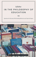 Syllabus in the Philosophy of Education