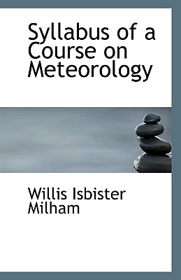 Syllabus of a Course on Meteorology - Milham, Willis Isbister