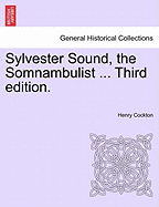 Sylvester Sound, the Somnambulist ... Third Edition.