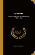 Sylvestra: Studies of Manners in England From 1770 to 1800