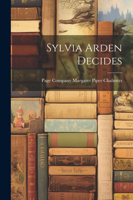 Sylvia Arden Decides - Piper Chalmers, Page Company Margaret