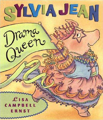 Sylvia Jean, the Drama Queen - Ernst, Lisa Campbell