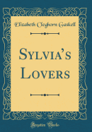 Sylvias Lovers (Classic Reprint)