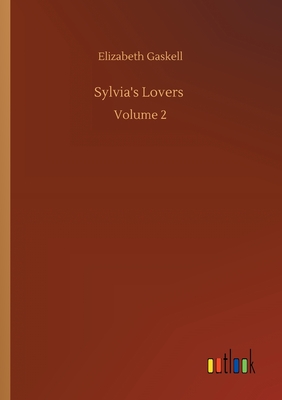 Sylvia's Lovers: Volume 2 - Gaskell, Elizabeth Cleghorn