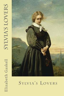 Sylvia's Lovers - Gaskell, Elizabeth Cleghorn