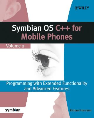 Symbian OS C++ for Mobile Phones: Programming with Extended Functionality and Advanced Features - Harrison, Richard, Dr.