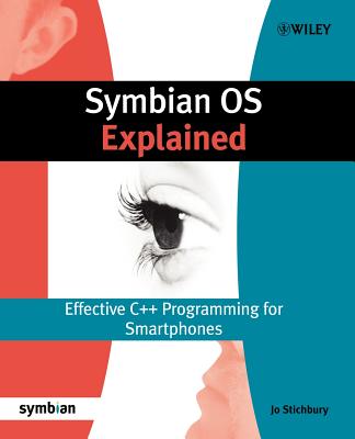 Symbian OS Explained: Effective C++ Programming for Smartphones - Stichbury, Jo