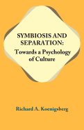 Symbiosis & Separation: Towards a Psychology of Culture