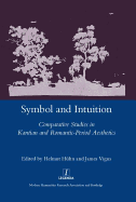 Symbol and Intuition: Comparative Studies in Kantian and Romantic-period Aesthetics