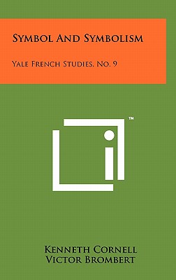 Symbol And Symbolism: Yale French Studies, No. 9 - Cornell, Kenneth (Editor), and Brombert, Victor (Editor), and Oxenhandler, Neal (Editor)