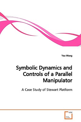Symbolic Dynamics and Controls of a Parallel Manipulator - Wang, Yao