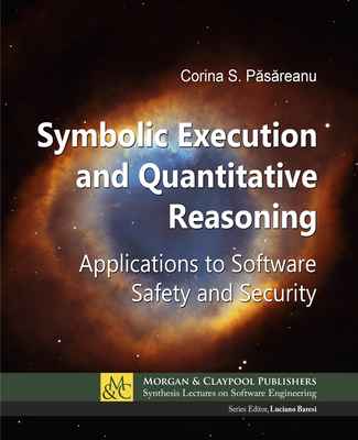 Symbolic Execution and Quantitative Reasoning: Applications to Software Safety and Security - P s reanu, Corina S