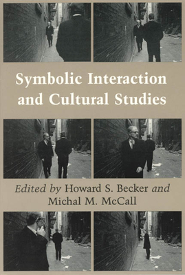 Symbolic Interaction and Cultural Studies - Becker, Howard S (Editor)