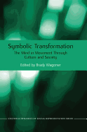 Symbolic Transformation: The Mind in Movement Through Culture and Society