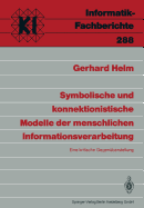 Symbolische Und Konnektionistische Modelle Der Menschlichen Informationsverarbeitung: Eine Kritische Gegenberstellung