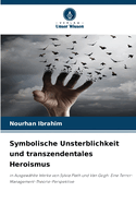 Symbolische Unsterblichkeit und transzendentales Heroismus
