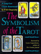 Symbolism of the Tarot: A Long-Lost Classic Resurrected - Ouspensky, P D, and Capacchione, Lucia, PH.D. (Foreword by), and Uspenskii, P D