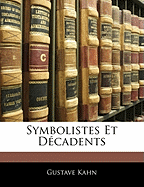 Symbolistes Et Decadents - Kahn, Gustave