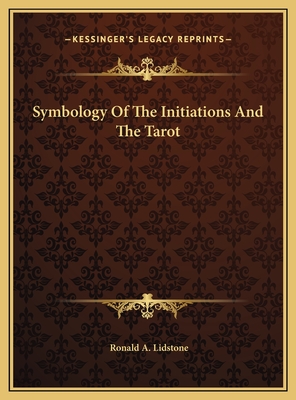 Symbology of the Initiations and the Tarot - Lidstone, Ronald a