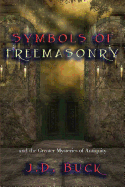 Symbols of Freemasonry: And the Greater Mysteries of Antiquity