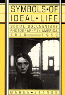 Symbols of Ideal Life: Social Documentary Photography in America 1890-1950 - Stange, Maren, Professor