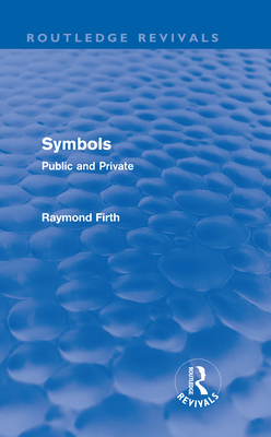 Symbols (Routledge Revivals): Public and Private - Firth, Raymond