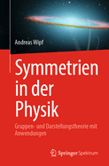 Symmetrien in der Physik: Gruppen- und Darstellungstheorie mit Anwendungen
