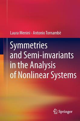 Symmetries and Semi-Invariants in the Analysis of Nonlinear Systems - Menini, Laura, and Tornamb, Antonio