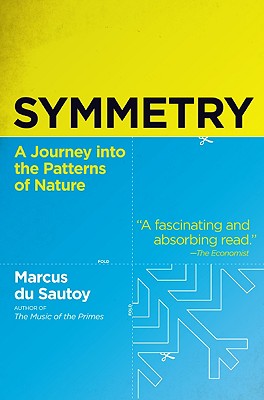 Symmetry: A Journey Into the Patterns of Nature - Du Sautoy, Marcus