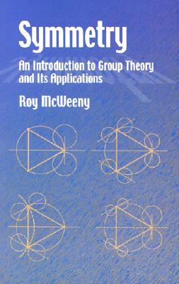 Symmetry: An Introduction to Group Theory and Its Applications - McWeeny, Roy