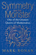 Symmetry and the Monster: The Story of One of the Greatest Quests of Mathematics (Revised)