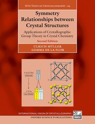 Symmetry Relationships between Crystal Structures: Applications of Crystallographic Group Theory in Crystal Chemistry - Mller, Ulrich, and de la Flor, Gemma