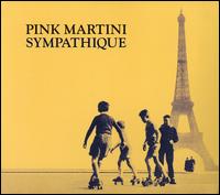 Sympathique [Bonus Track] - Pink Martini