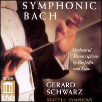 Symphonic Bach - Ilkka Talvi (violin); Seattle Symphony Orchestra; Gerard Schwarz (conductor)