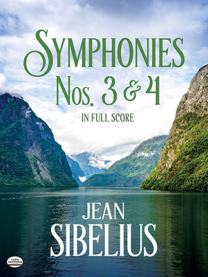 Symphonies Nos. 3 and 4 in Full Score - Sibelius, Jean