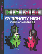 Symphony High Violin Adventures Book Two: Beginner Violin Book for Kids, Tweens & Teens