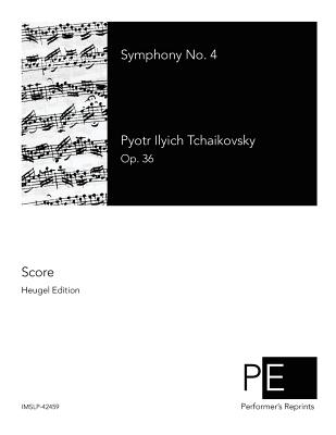 Symphony No. 4 - Tchaikovsky, Pyotr Ilyich