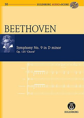 Symphony No. 9 in D Minor Op. 125 "choral": Eulenburg Audio+score Series - Beethoven, Ludwig Van (Composer)